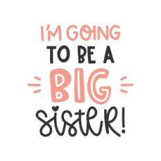 i'm going to be a sister