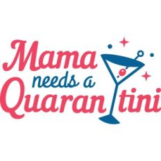mama needs a quarantini