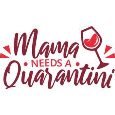 mama needs a quarantini