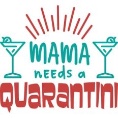 mama needs a quarantini