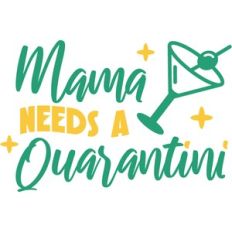 mama needs a quarantini