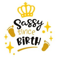sassy since birth