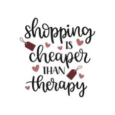 shopping is cheaper than therapy