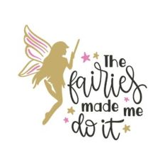 the fairies made me do it