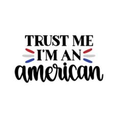 trust me i'm an american