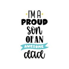 i'm a proud son of an awesome dad