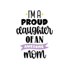 i'm a proud daughter of an awesome mom