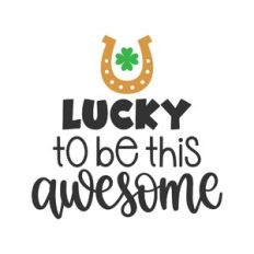 lucky to be this awesome