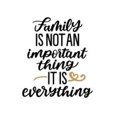 family is not an important thing it is everything