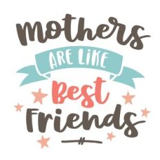 mothers are like best friends