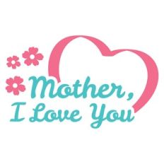mother i love you