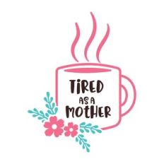 tired as a mother