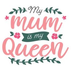 mum is my queen