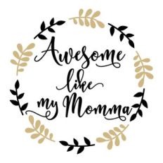 awesome like my momma