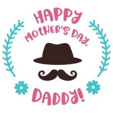 happy mother's day daddy
