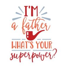 im a father whats your power
