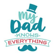 my dad knows everything