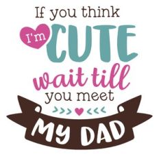 wait till you meet my dad