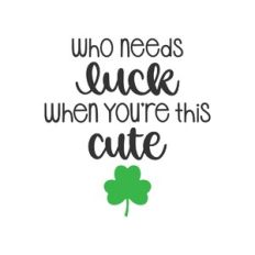 who needs luck when you're this cute