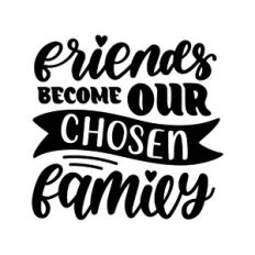 friends become our chosen family