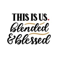 this is us blended and blessed