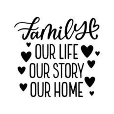 family our life our story our home