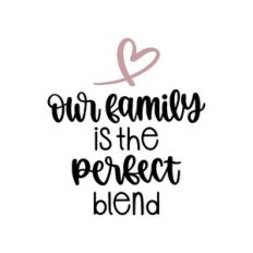 our family is the perfect blend