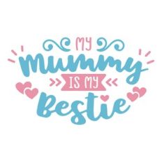 mummy my bestie