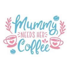 mummy needs coffee