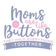 moms are like buttons