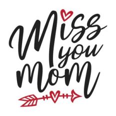 miss you mom