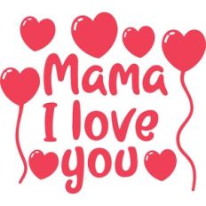 mama i love you