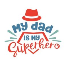 my dad is my superhero
