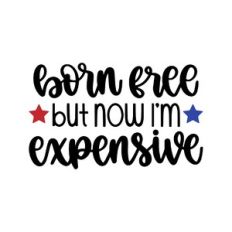 born free but now i'm expensive