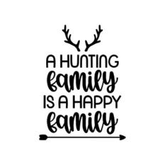 a hunting family is a happy family