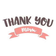 thank you mom