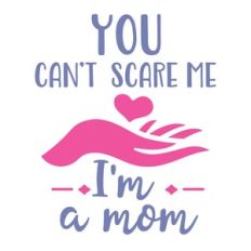 you can't scare moms