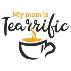 my mom is tearrific