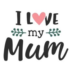 i love my mum