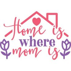 home is where mom is