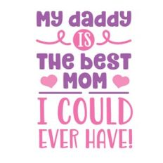 my dad is the best mom