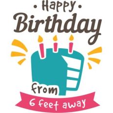 happy birthday from 6 feet away
