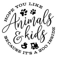 hope you like animals and kids
