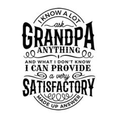 ask grandpa anything I know a lot