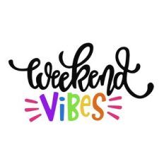 weekend vibes