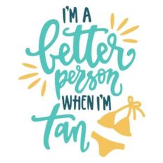when I'm tan
