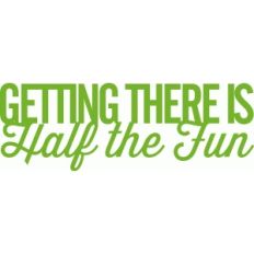 'getting there is half the fun' phrase