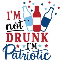 I'm no drunk I'm patriotic