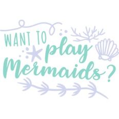 want to play mermaids