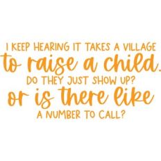 it takes a village to raise a child